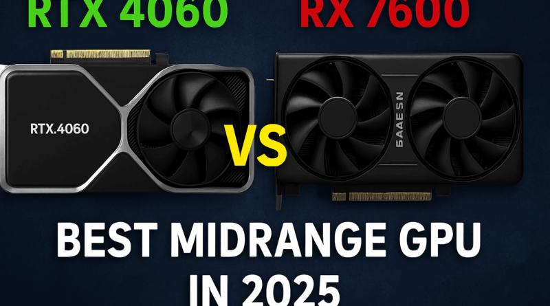RTX 4060 vs RX 7600: Best Midrange GPU in 2025